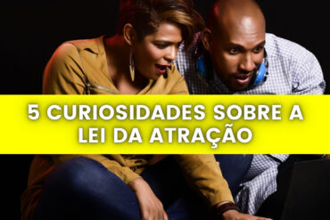 Curiosidades sobre a Lei da Atração