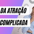 Lei da Atracao Descomplicada 1 120x120 - O que NÃO fazer com a Lei da Atração