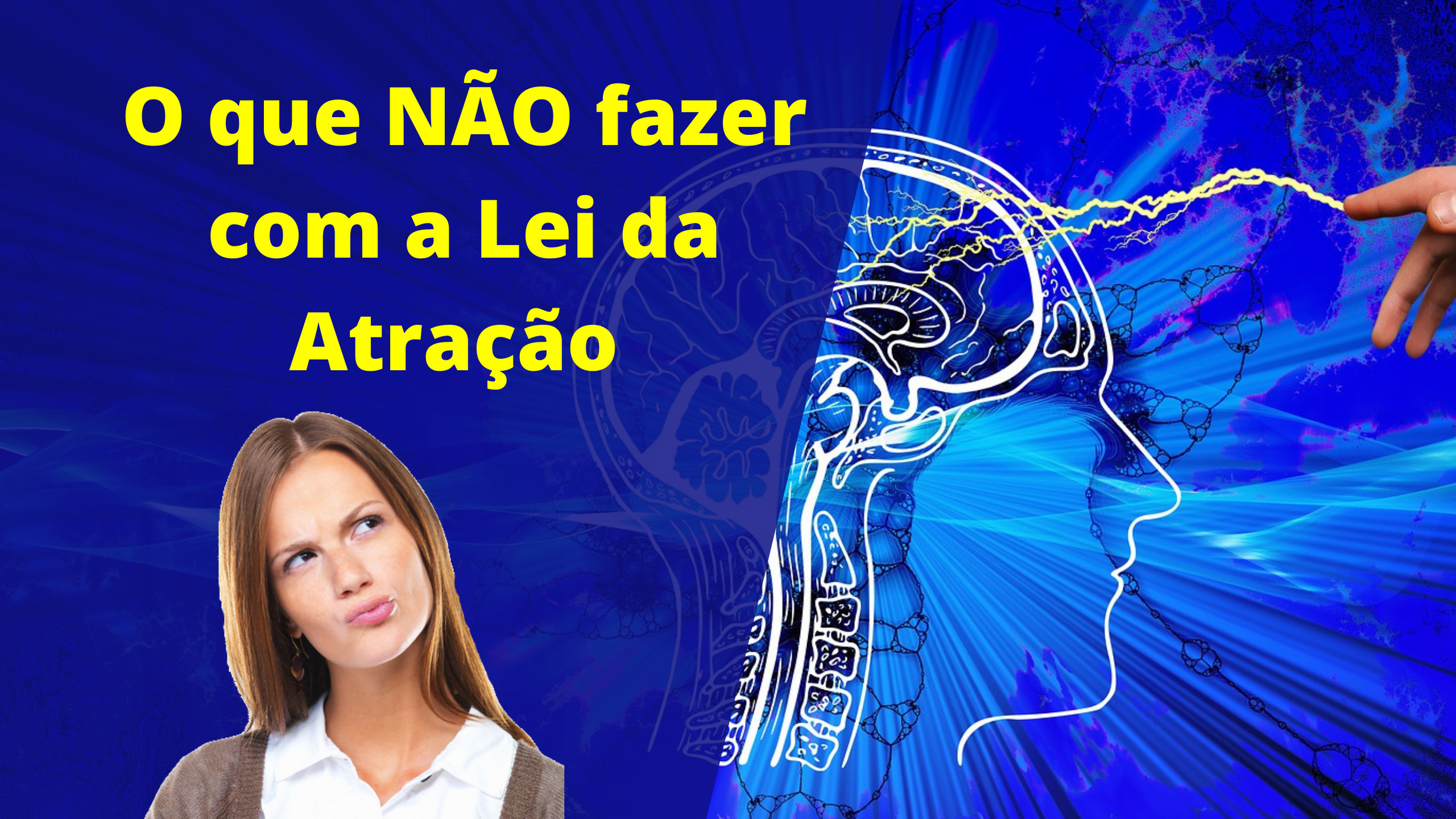 O que NAO fazer com a Lei da Atracao 4 - Um Pensamento Positivo e sua vida vai MUDAR!